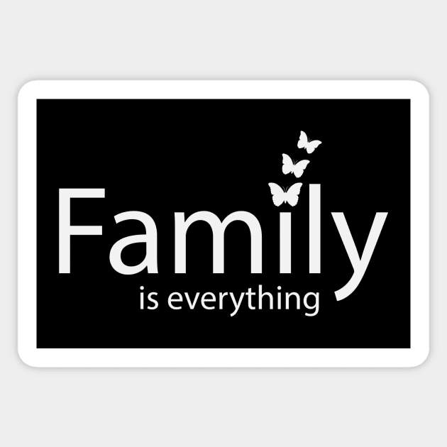 Family is everything - Positive quote Sticker by BL4CK&WH1TE 
